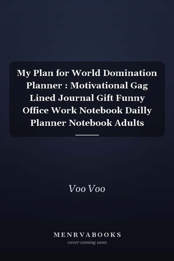 My Plan for World Domination Planner : Motivational Gag Lined Journal Gift Funny Office Work Notebook Dailly Planner Notebook Adults