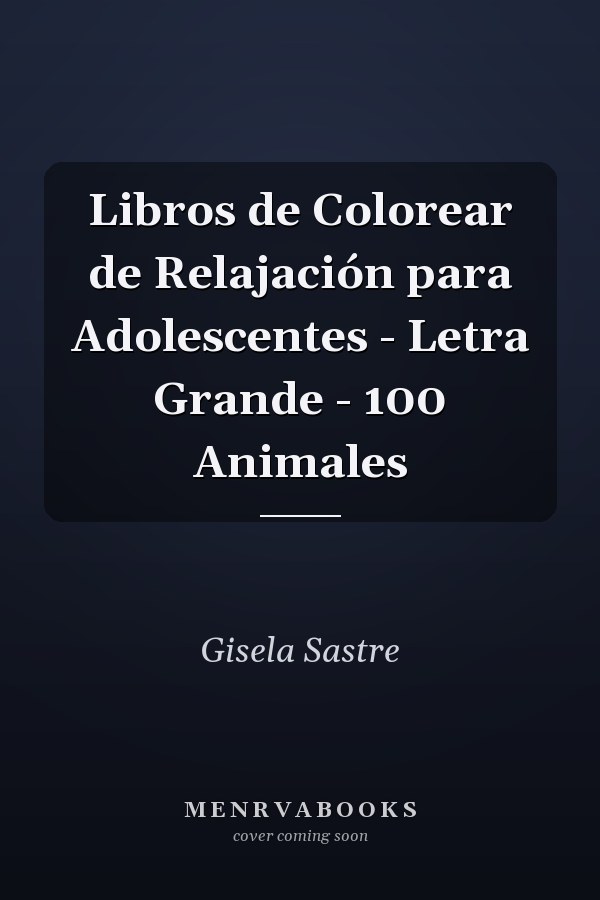 Libros de Colorear de Relajación para Adolescentes - Letra Grande - 100 Animales