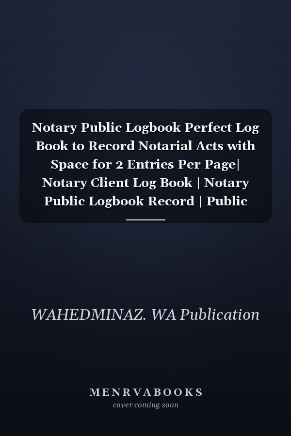 Notary Public Logbook Perfect Log Book to Record Notarial Acts with Space for 2 Entries Per Page| Notary Client Log Book | Notary Public Logbook Record | Public Notary Records Book, 8. 5 X 11 - 100 Pages