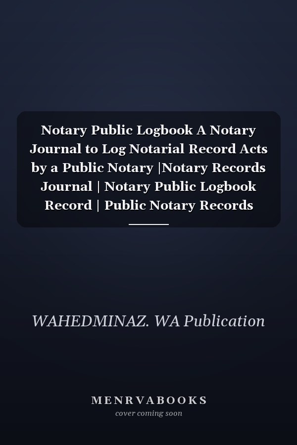 Notary Public Logbook A Notary Journal to Log Notarial Record Acts by a Public Notary |Notary Records Journal | Notary Public Logbook Record | Public Notary Records Book | Notary Client Log Book, 8. 5 X 11 - 100 Pages