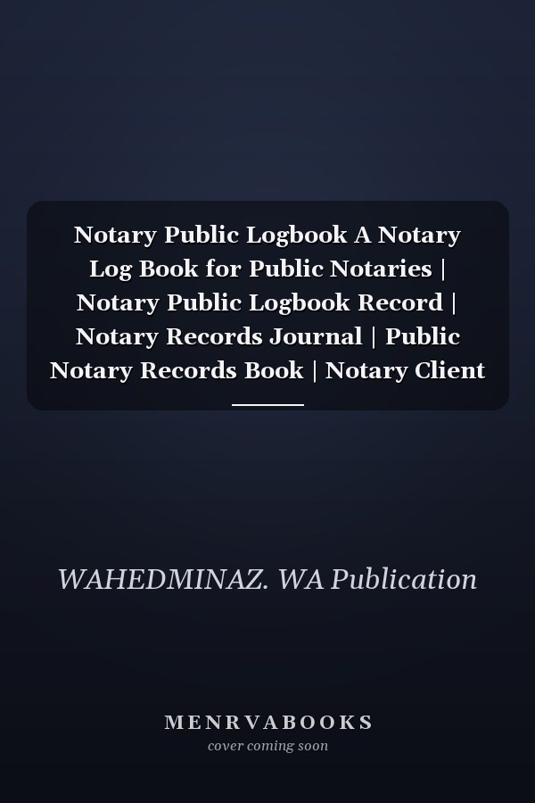 Notary Public Logbook A Notary Log Book for Public Notaries | Notary Public Logbook Record | Notary Records Journal | Public Notary Records Book | Notary Client Log Book, 8. 5 X 11 - 100 Pages