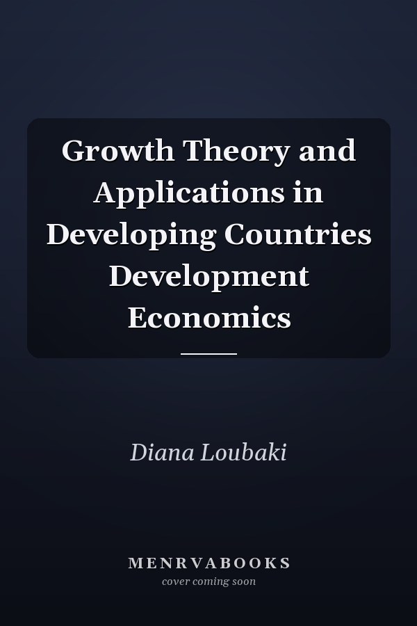 Growth Theory and Applications in Developing Countries Development Economics