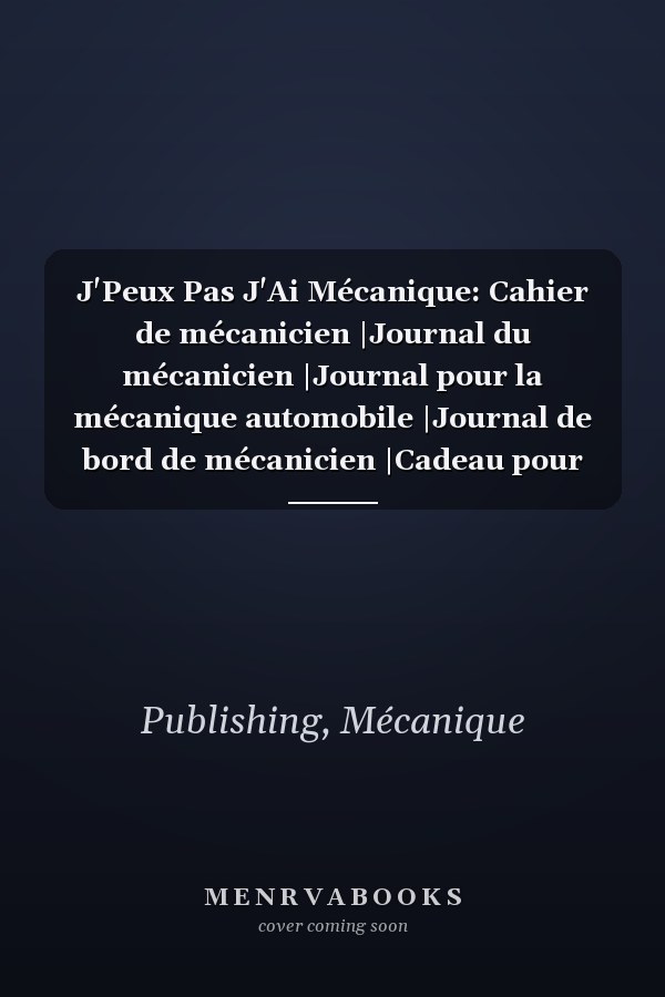 J'Peux Pas J'Ai Mécanique: Cahier de mécanicien |Journal du mécanicien |Journal pour la mécanique automobile |Journal de bord de mécanicien |Cadeau pour mécanicien automobile (French Edition)