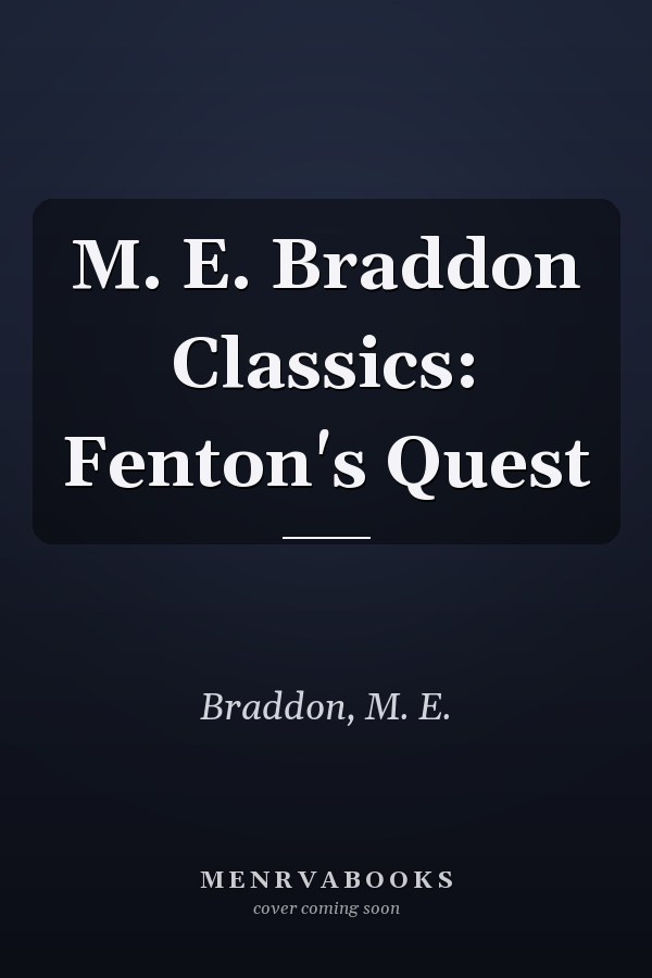 M. E. Braddon Classics: Fenton's Quest