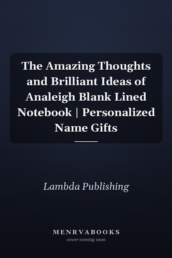 The Amazing Thoughts and Brilliant Ideas of Analeigh Blank Lined Notebook | Personalized Name Gifts