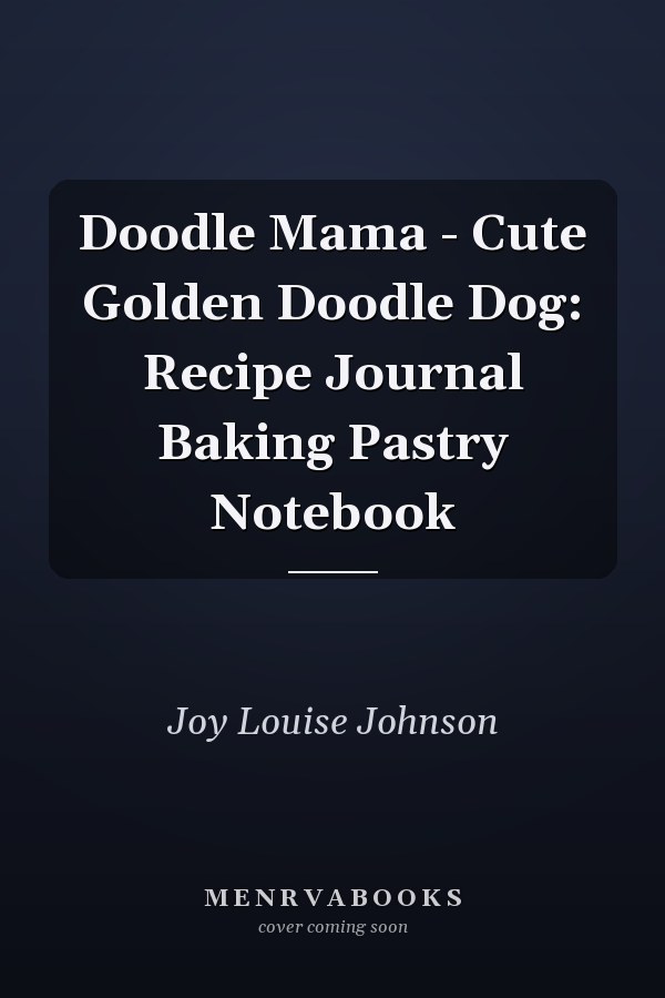 Doodle Mama - Cute Golden Doodle Dog: Recipe Journal Baking Pastry Notebook