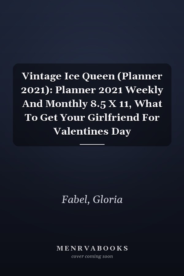 Vintage Ice Queen (Planner 2021): Planner 2021 Weekly And Monthly 8.5 X 11, What To Get Your Girlfriend For Valentines Day