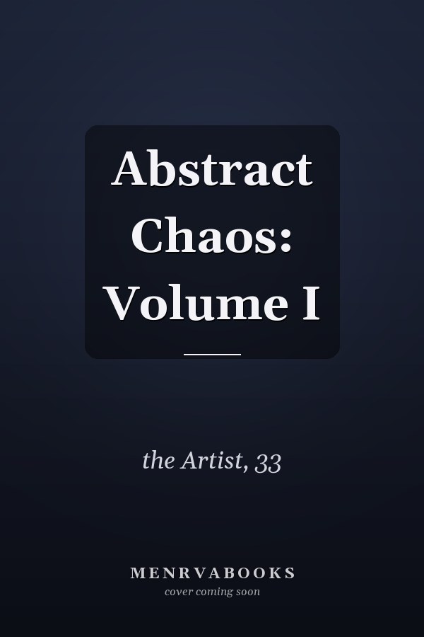 Abstract Chaos: Volume I