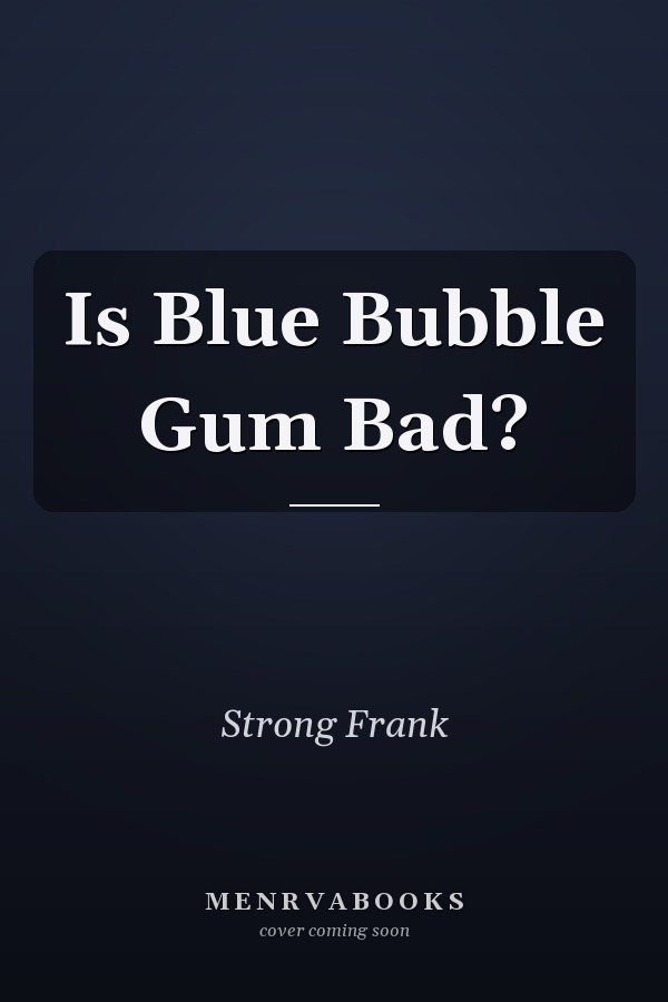 Is Blue Bubble Gum Bad?