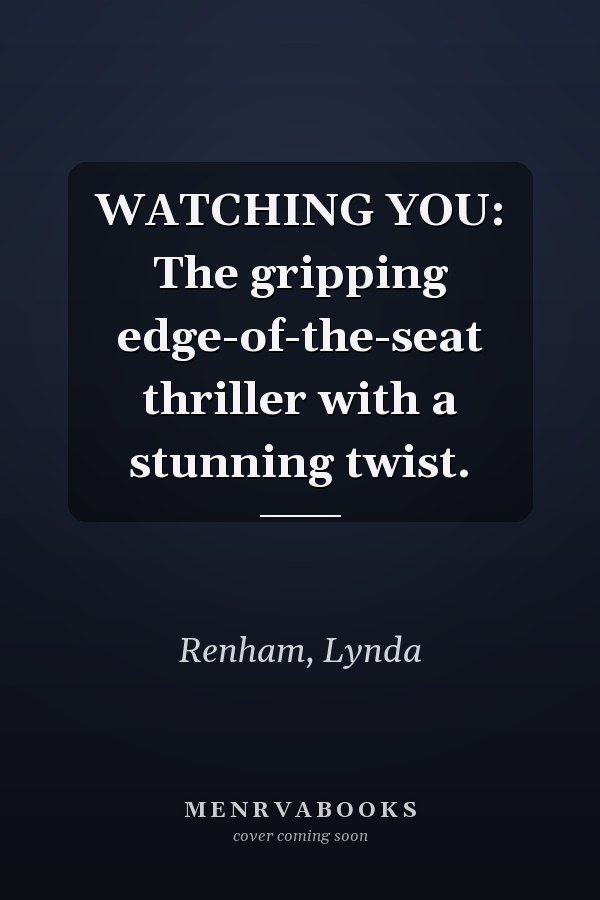 WATCHING YOU: The gripping edge-of-the-seat thriller with a stunning twist.