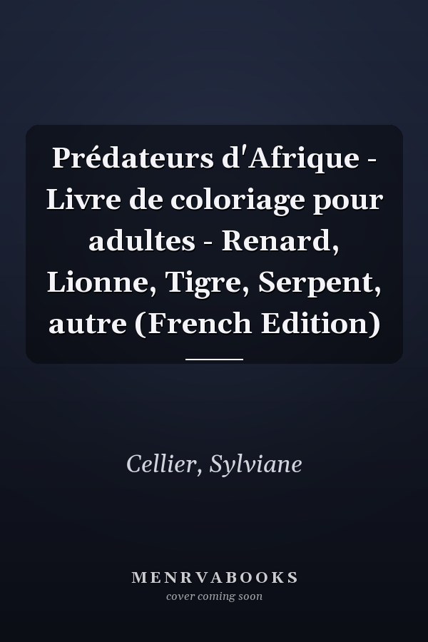 Prédateurs d'Afrique - Livre de coloriage pour adultes - Renard, Lionne, Tigre, Serpent, autre (French Edition)