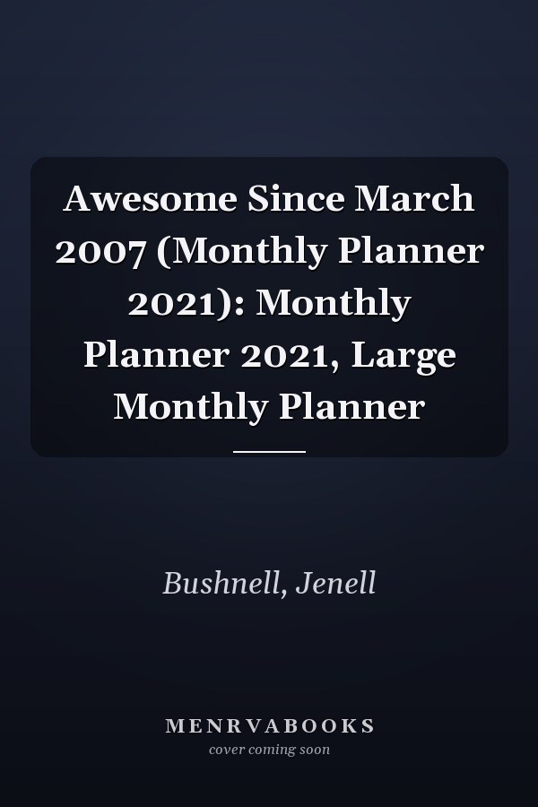 Awesome Since March 2007 (Monthly Planner 2021): Monthly Planner 2021, Large Monthly Planner