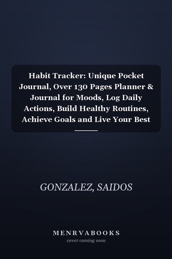 Habit Tracker: Unique Pocket Journal, Over 130 Pages Planner & Journal for Moods, Log Daily Actions, Build Healthy Routines, Achieve Goals and Live Your Best Life