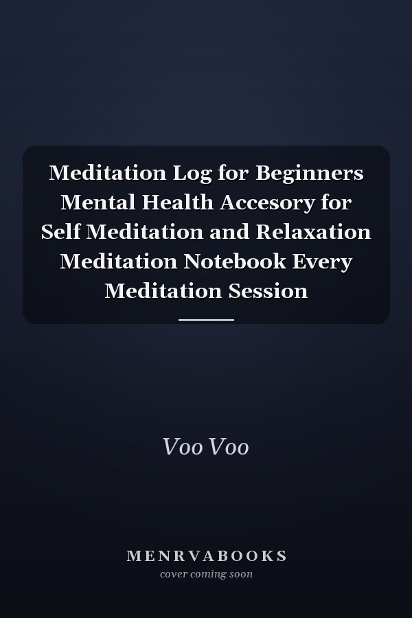 Meditation Log for Beginners Mental Health Accesory for Self Meditation and Relaxation Meditation Notebook Every Meditation Session