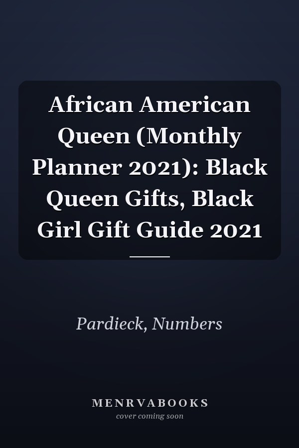 African American Queen (Monthly Planner 2021): Black Queen Gifts, Black Girl Gift Guide 2021