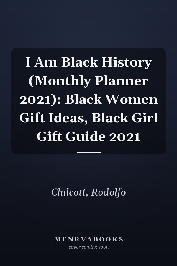 I Am Black History (Monthly Planner 2021): Black Women Gift Ideas, Black Girl Gift Guide 2021