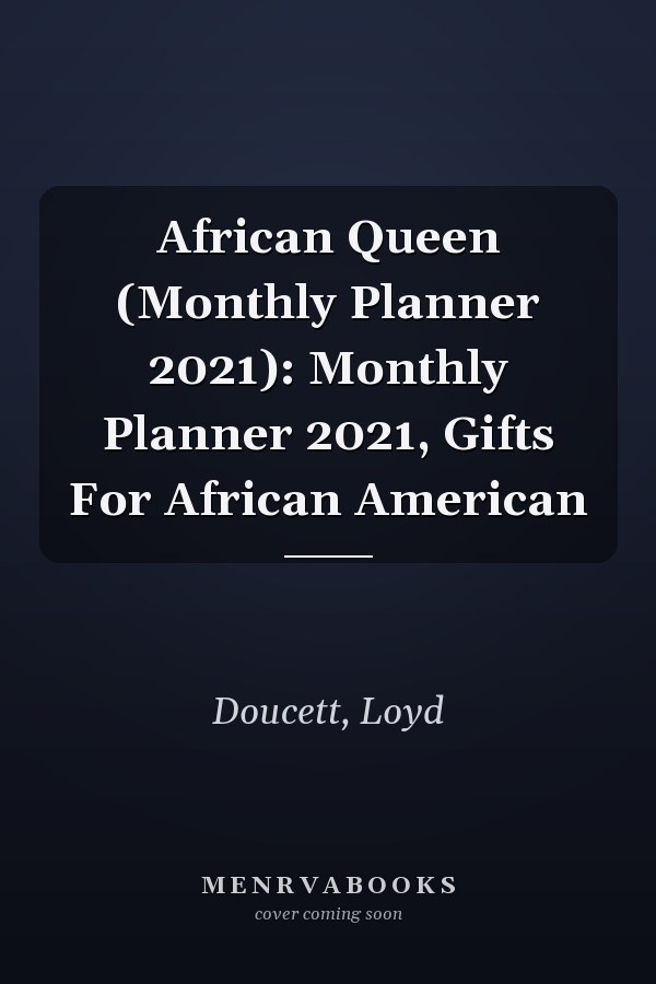 African Queen (Monthly Planner 2021): Monthly Planner 2021, Gifts For African American