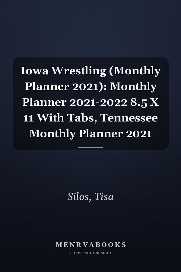 Iowa Wrestling (Monthly Planner 2021): Monthly Planner 2021-2022 8.5 X 11 With Tabs, Tennessee Monthly Planner 2021