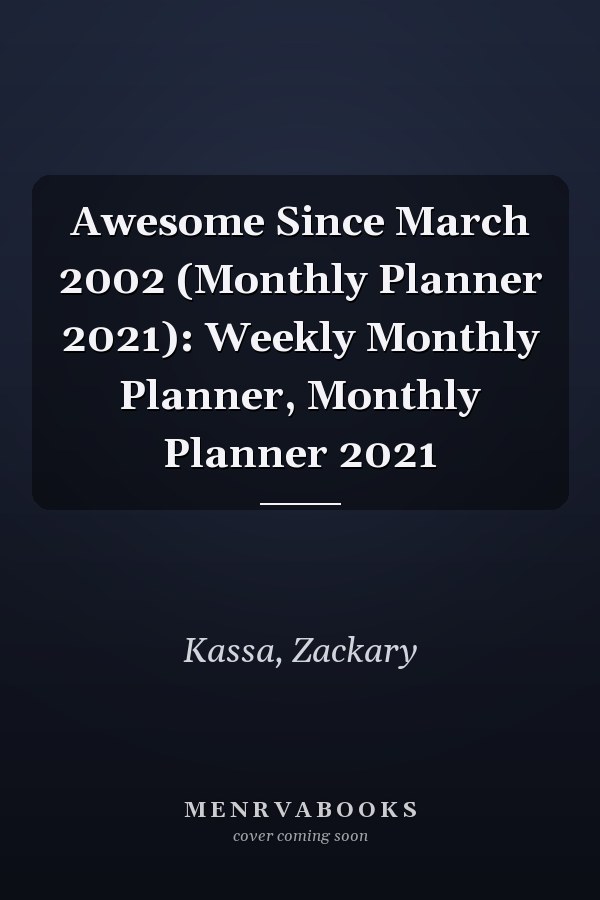 Awesome Since March 2002 (Monthly Planner 2021): Weekly Monthly Planner, Monthly Planner 2021