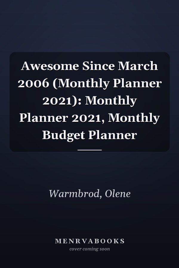 Awesome Since March 2006 (Monthly Planner 2021): Monthly Planner 2021, Monthly Budget Planner
