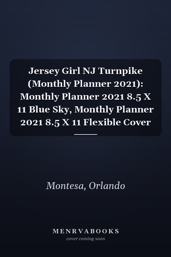 Jersey Girl NJ Turnpike (Monthly Planner 2021): Monthly Planner 2021 8.5 X 11 Blue Sky, Monthly Planner 2021 8.5 X 11 Flexible Cover
