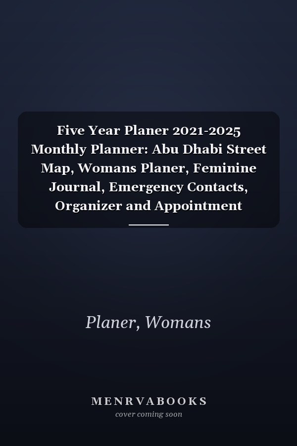 Five Year Planer 2021-2025 Monthly Planner: Abu Dhabi Street Map, Womans Planer, Feminine Journal, Emergency Contacts, Organizer and Appointment Notebook, Floral Motive