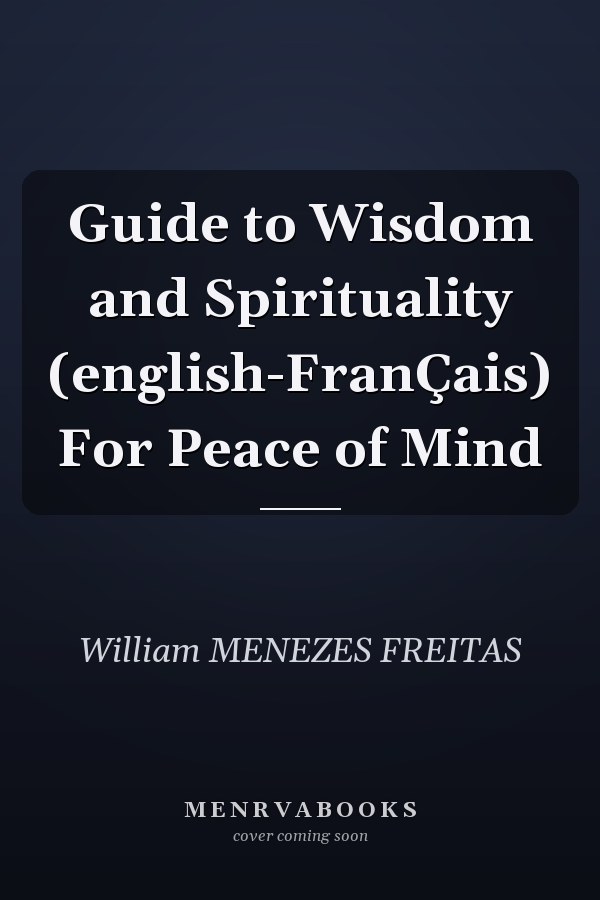 Guide to Wisdom and Spirituality (english-FranÇais) For Peace of Mind