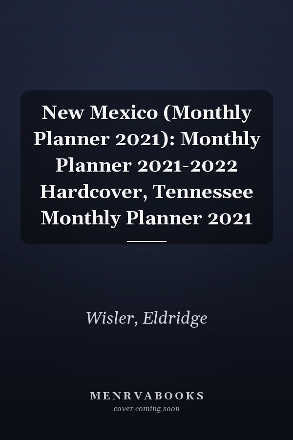 New Mexico (Monthly Planner 2021): Monthly Planner 2021-2022 Hardcover, Tennessee Monthly Planner 2021