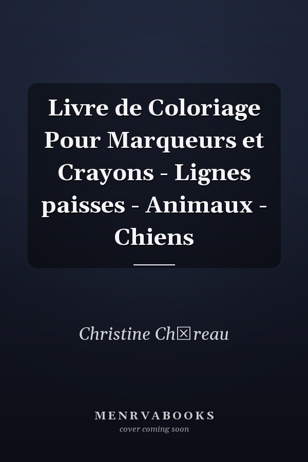 Livre de Coloriage Pour Marqueurs et Crayons - Lignes paisses - Animaux - Chiens