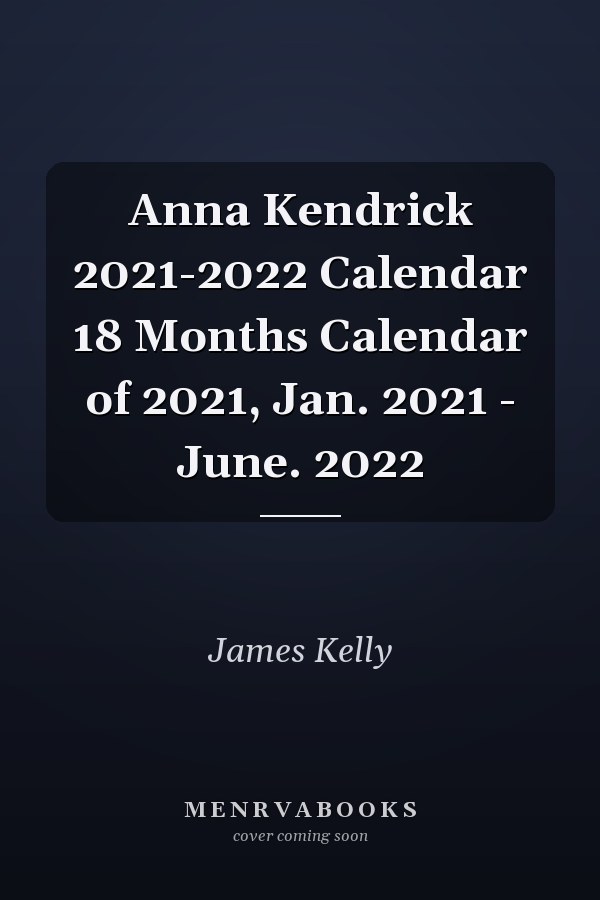 Anna Kendrick 2021-2022 Calendar 18 Months Calendar of 2021, Jan. 2021 - June. 2022