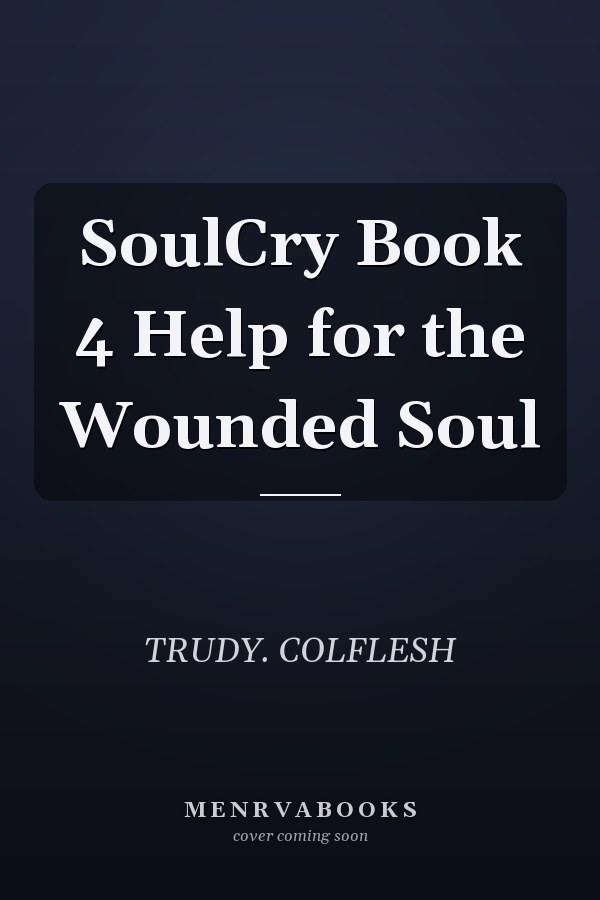 SoulCry Book 4 Help for the Wounded Soul