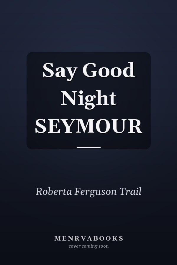 Say Good Night SEYMOUR