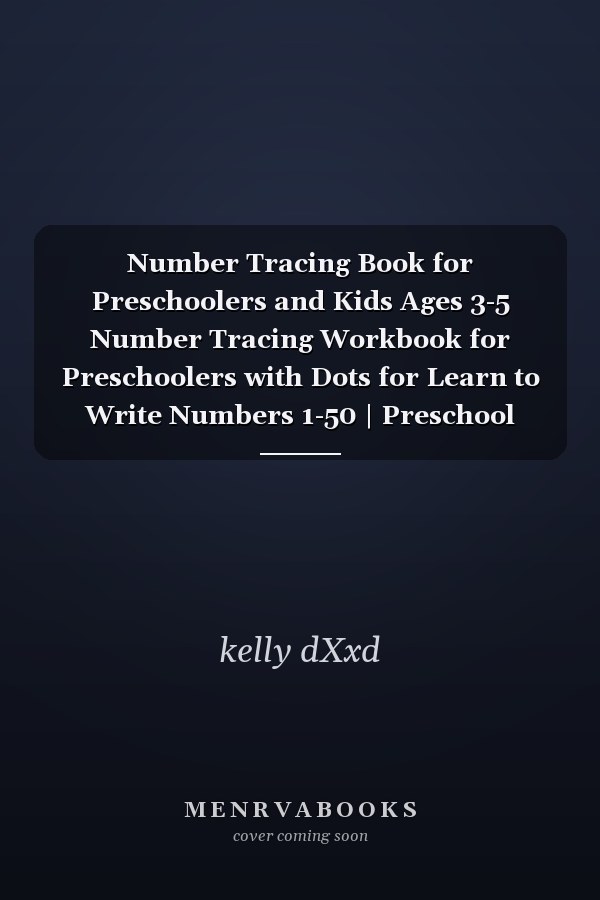 Number Tracing Book for Preschoolers and Kids Ages 3-5 Number Tracing Workbook for Preschoolers with Dots for Learn to Write Numbers 1-50 | Preschool Coloring Activity Books for Toddlers | Toddler Book for Learning to Writing Numbers Ages 2, 3, 4, 5, 6