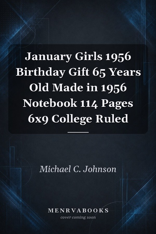 January Girls 1956 Birthday Gift 65 Years Old Made in 1956 Notebook 114 Pages 6x9 College Ruled