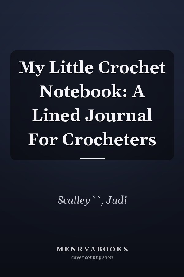 My Little Crochet Notebook: A Lined Journal For Crocheters