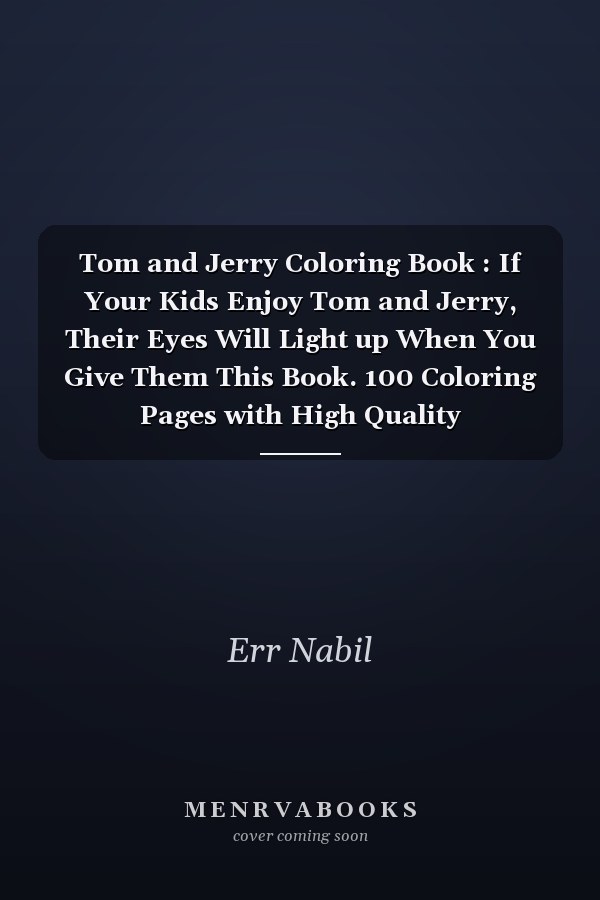 Tom and Jerry Coloring Book : If Your Kids Enjoy Tom and Jerry, Their Eyes Will Light up When You Give Them This Book. 100 Coloring Pages with High Quality Illustartions for Kids ( 3-12 Ages )