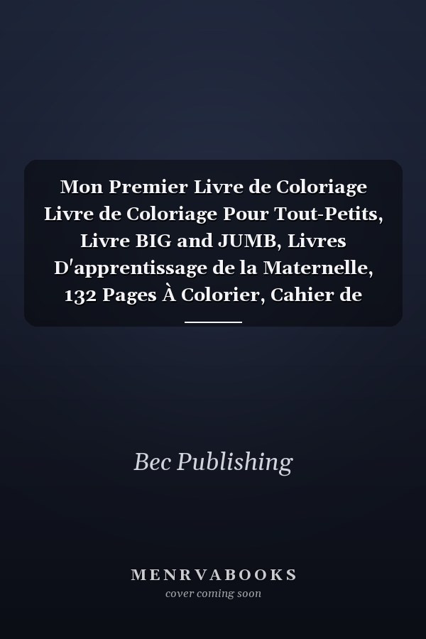 Mon Premier Livre de Coloriage Livre de Coloriage Pour Tout-Petits, Livre BIG and JUMB, Livres D'apprentissage de la Maternelle, 132 Pages À Colorier, Cahier de Coloration Coloriage 18 Mois Fille, Garcons, Livre Enfant 2 Ans Educatif Coloration