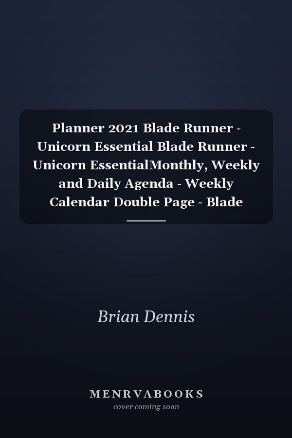 Planner 2021 Blade Runner - Unicorn Essential Blade Runner - Unicorn EssentialMonthly, Weekly and Daily Agenda - Weekly Calendar Double Page - Blade Runner - Unicorn Essential Gift 2021, Compact Size 6 X 9 in (15. 24 X 22. 86 Cm)