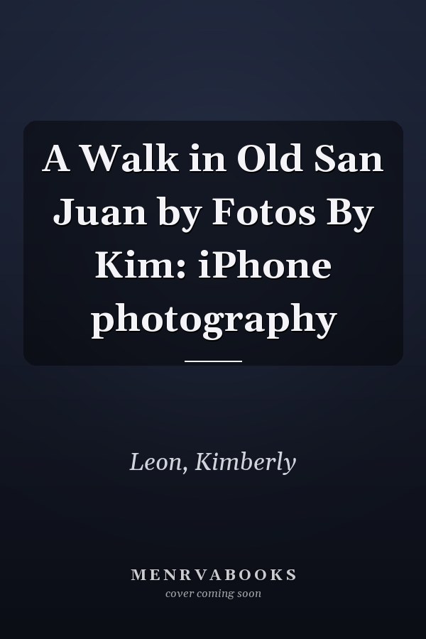 A Walk in Old San Juan by Fotos By Kim: iPhone photography