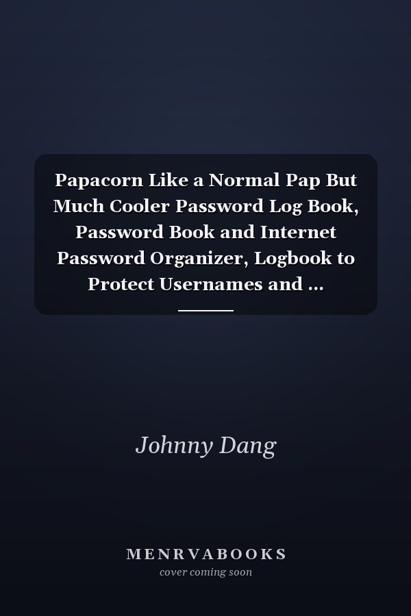 Papacorn Like a Normal Pap But Much Cooler Password Log Book, Password Book and Internet Password Organizer, Logbook to Protect Usernames and ... Notebook, Password Book Small 6 X 9 .