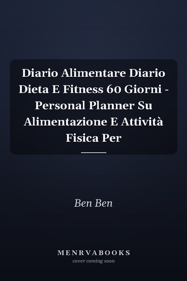 Diario Alimentare Diario Dieta E Fitness 60 Giorni - Personal Planner Su Alimentazione E Attività Fisica Per