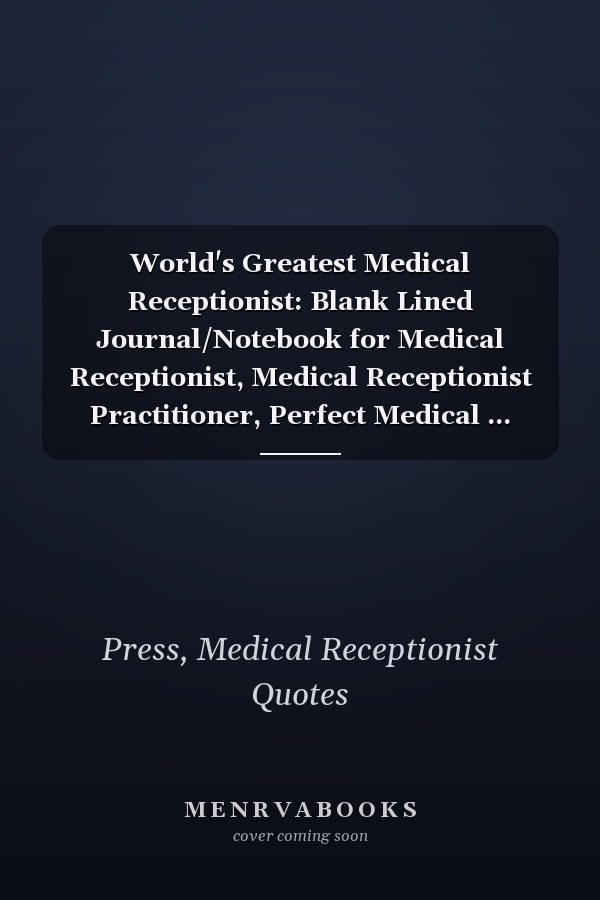 World's Greatest Medical Receptionist: Blank Lined Journal/Notebook for Medical Receptionist, Medical Receptionist Practitioner, Perfect Medical ... Anniversary, Valentine's Day and Christmas