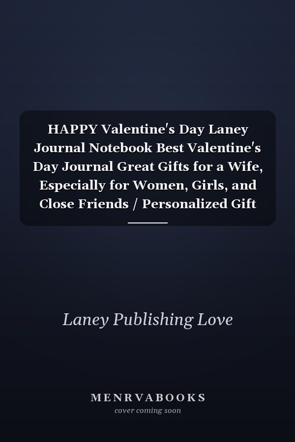 HAPPY Valentine's Day Laney Journal Notebook Best Valentine's Day Journal Great Gifts for a Wife, Especially for Women, Girls, and Close Friends / Personalized Gift with Laney Names for Valentine's Day