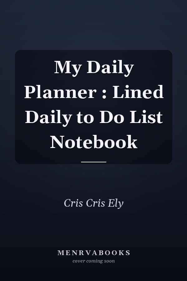 My Daily Planner : Lined Daily to Do List Notebook
