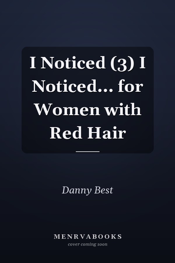 I Noticed (3) I Noticed... for Women with Red Hair