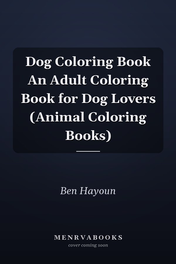 Dog Coloring Book An Adult Coloring Book for Dog Lovers (Animal Coloring Books)