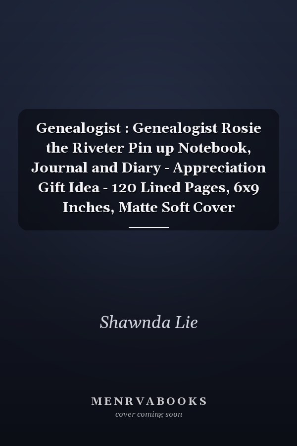 Genealogist : Genealogist Rosie the Riveter Pin up Notebook, Journal and Diary - Appreciation Gift Idea - 120 Lined Pages, 6x9 Inches, Matte Soft Cover