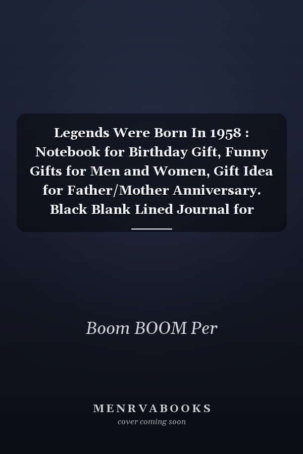 Legends Were Born In 1958 : Notebook for Birthday Gift, Funny Gifts for Men and Women, Gift Idea for Father/Mother Anniversary. Black Blank Lined Journal for Writing Notes