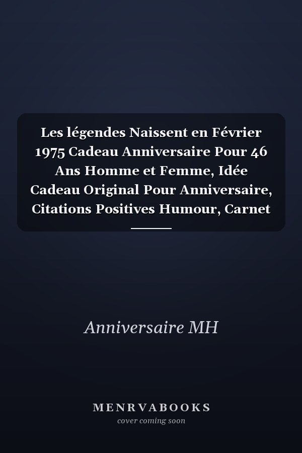 Les légendes Naissent en Février 1975 Cadeau Anniversaire Pour 46 Ans Homme et Femme, Idée Cadeau Original Pour Anniversaire, Citations Positives Humour, Carnet de Notes Ligné, Journal ... ,120 Page, 6x9 Inch