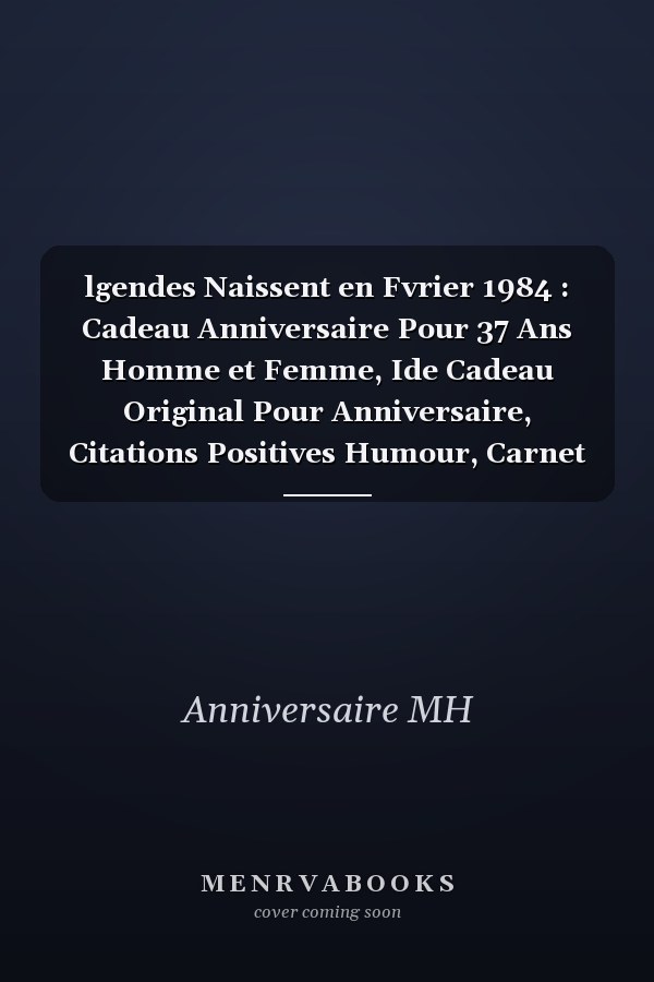 lgendes Naissent en Fvrier 1984 : Cadeau Anniversaire Pour 37 Ans Homme et Femme, Ide Cadeau Original Pour Anniversaire, Citations Positives Humour, Carnet de Notes Lign, Journal ... ,120 Page, 6x9 Inch